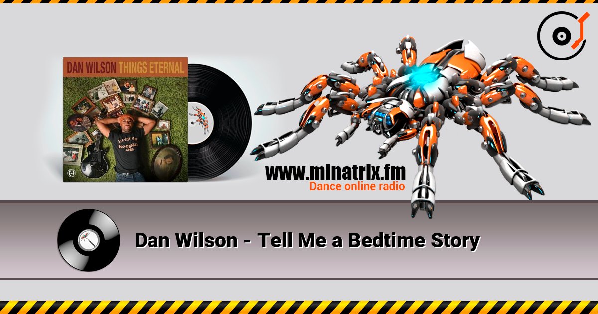 Dan Wilson - Tell Me a Bedtime Story слухати онлайн у високій якості | Minatrix.FM