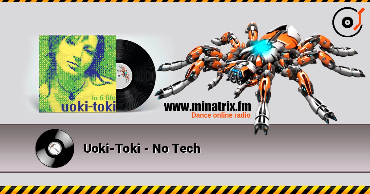 Uoki-Toki - No Tech listen online in high quality | Minatrix.FM