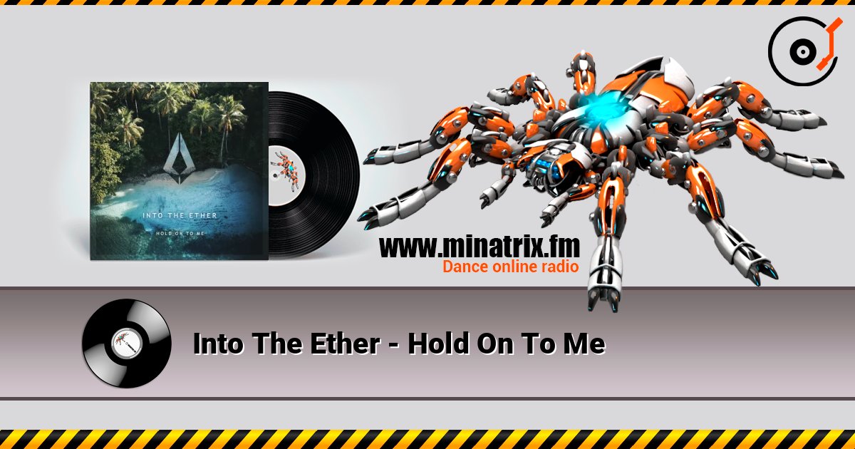 Into The Ether - Hold On To Me listen online in high quality | Minatrix.FM