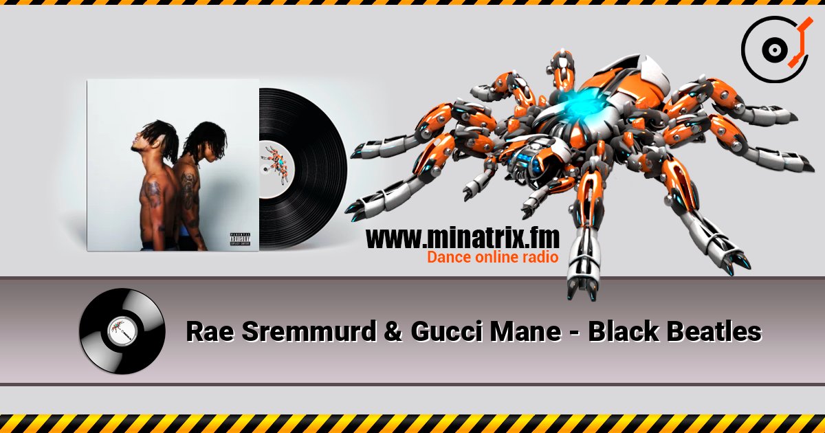 Rae Sremmurd & Gucci Mane - Black Beatles слухати онлайн у високій якості | Minatrix.FM