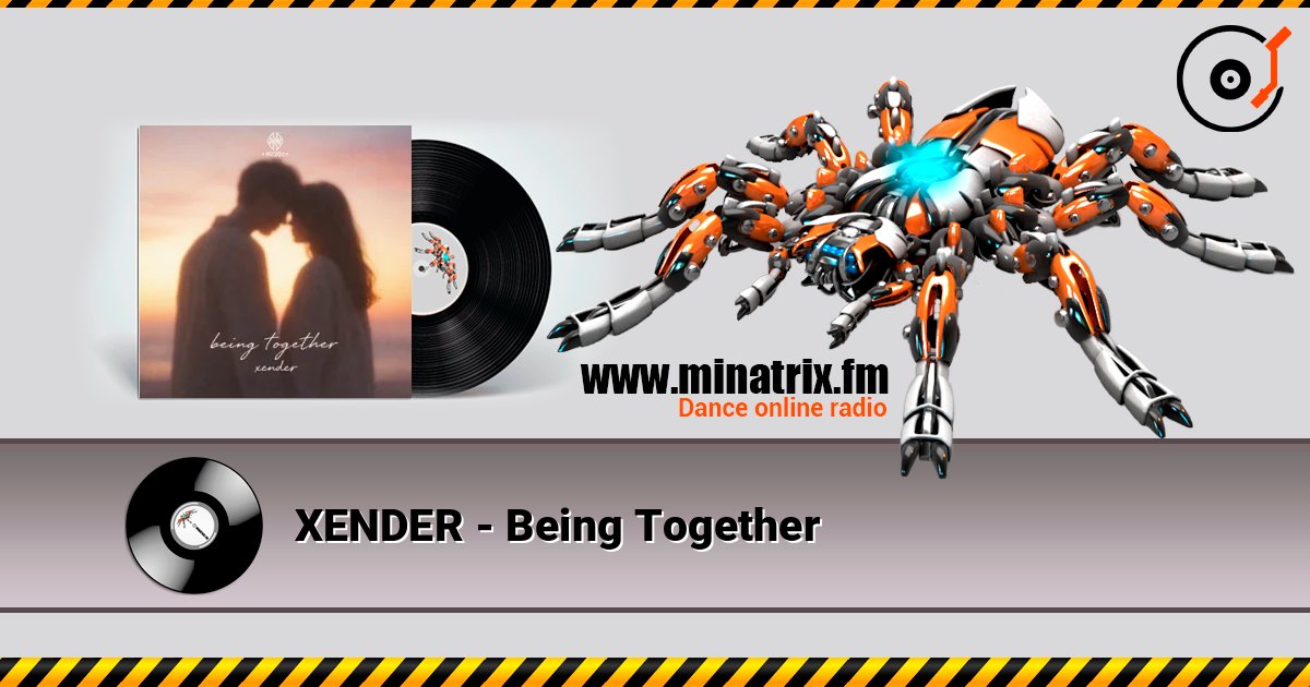 XENDER - Being Together listen online in high quality | Minatrix.FM