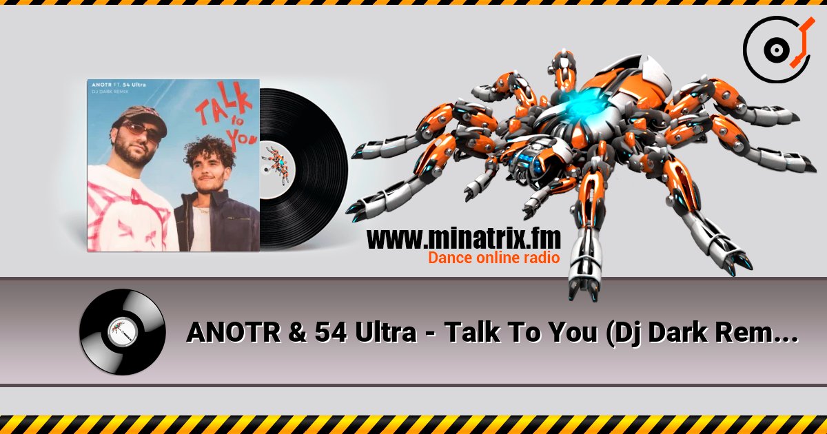 ANOTR & 54 Ultra - Talk To You (Dj Dark Remix) listen online in high quality | Minatrix.FM