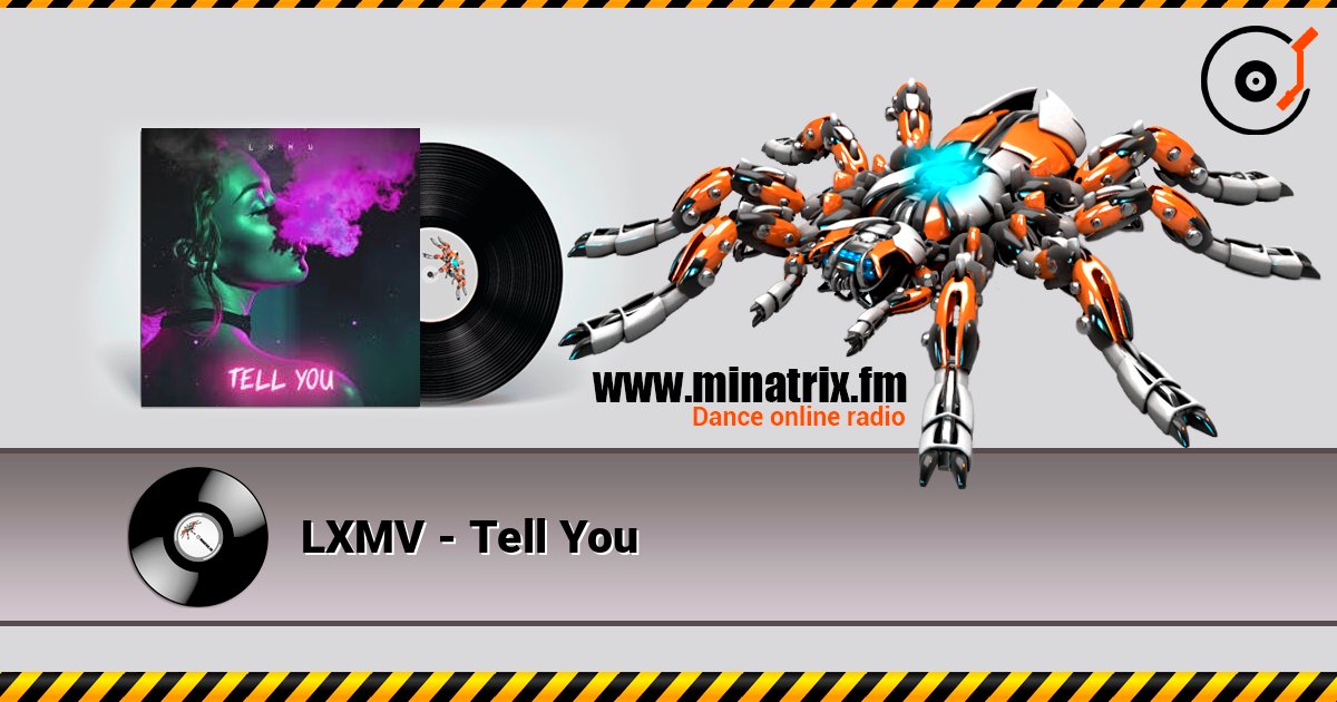 LXMV - Tell You listen online in high quality | Minatrix.FM
