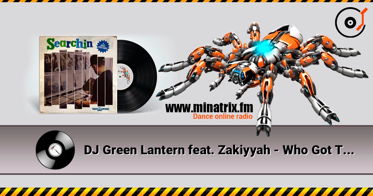 DJ Green Lantern feat. Zakiyyah - Who Got The Vibe listen online in high quality | Minatrix.FM