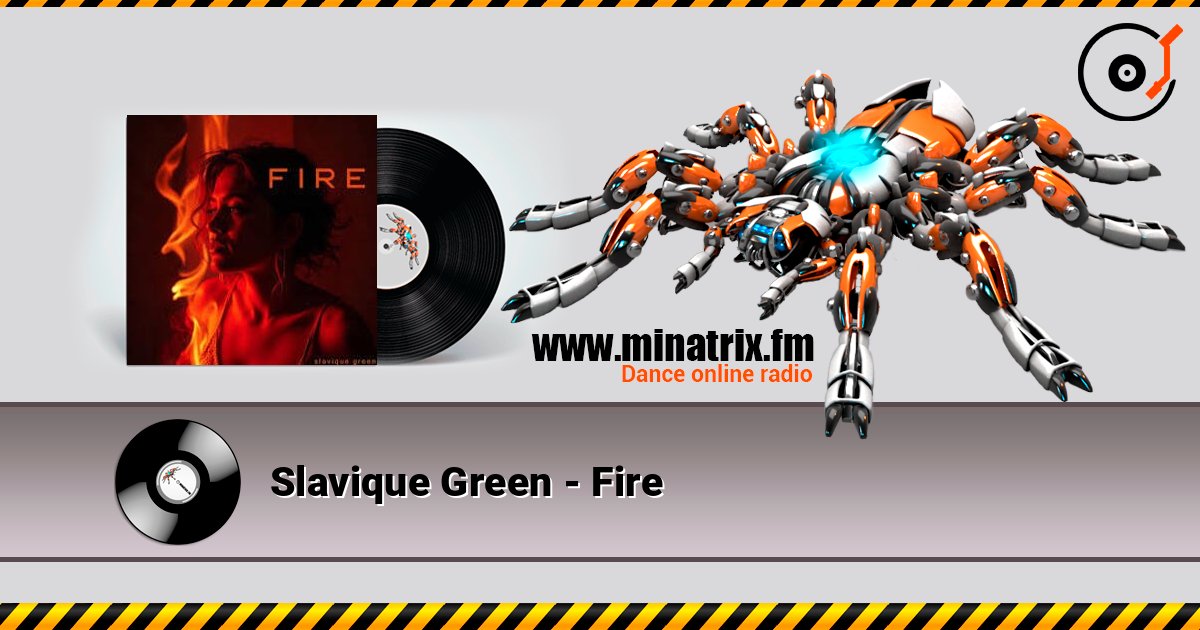 Slavique Green - Fire listen online in high quality | Minatrix.FM