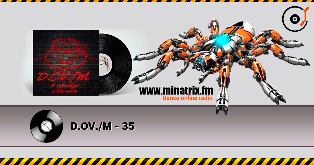 D.OV./M - 35 listen online in high quality | Minatrix.FM