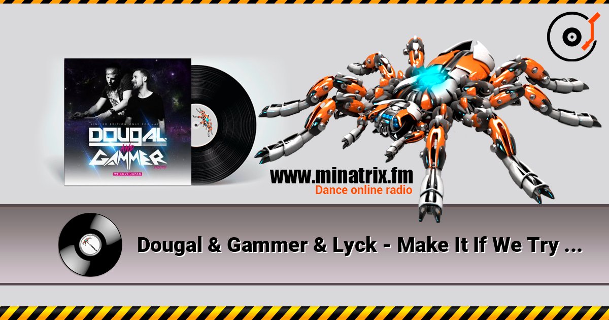 Dougal & Gammer & Lyck - Make It If We Try (Hardcore Mix) listen online in high quality | Minatrix.FM