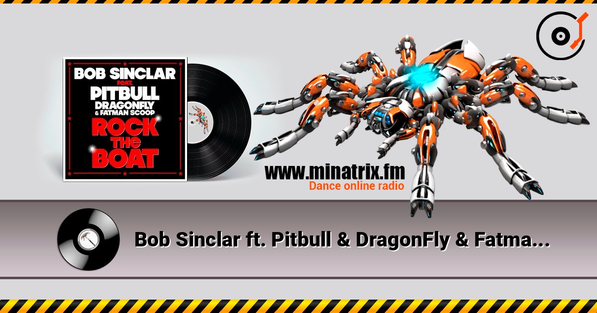 Bob Sinclar ft. Pitbull & DragonFly & Fatman Scoop - Rock The Boat слухати онлайн у високій якості | Minatrix.FM