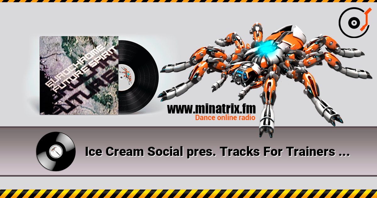 Ice Cream Social pres. Tracks For Trainers - Woven Air слухати онлайн у високій якості | Minatrix.FM