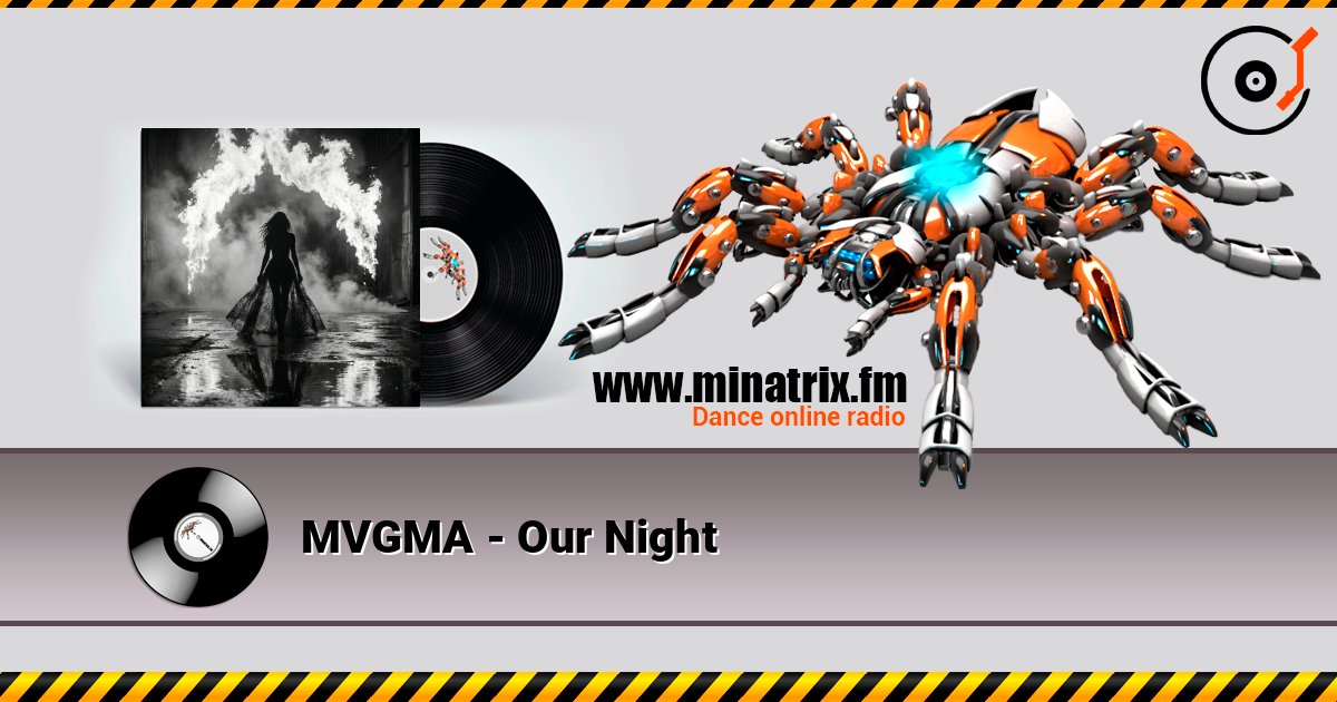 MVGMA - Our Night listen online in high quality | Minatrix.FM