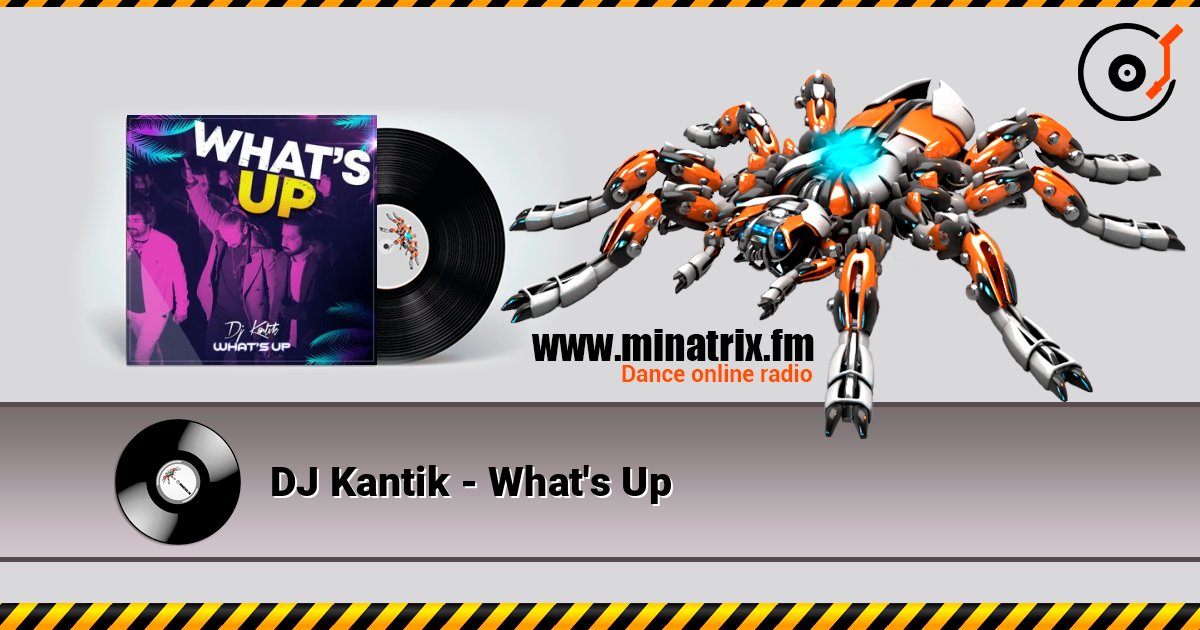 DJ Kantik - What's Up listen online in high quality | Minatrix.FM