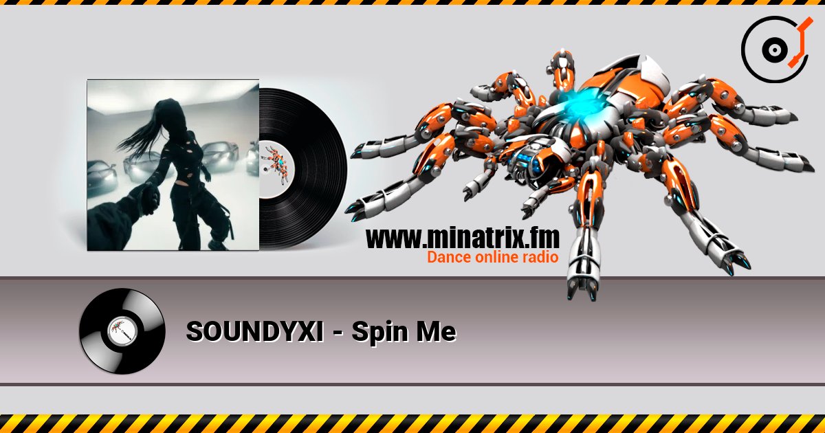 SOUNDYXI - Spin Me слухати онлайн у високій якості | Minatrix.FM