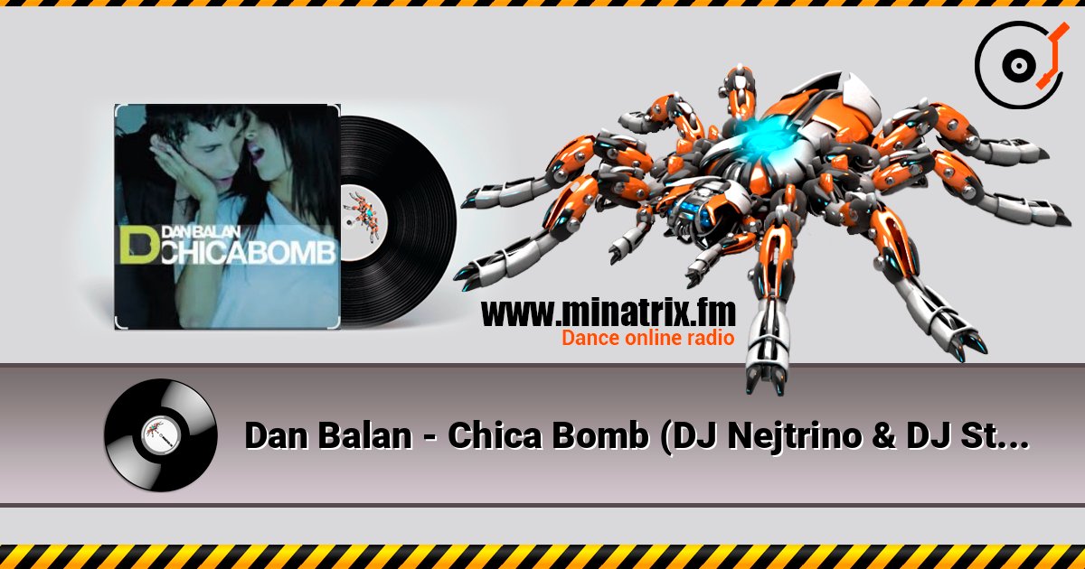 Dan Balan - Chica Bomb (DJ Nejtrino & DJ Stranger Mix) слухати онлайн у високій якості | Minatrix.FM