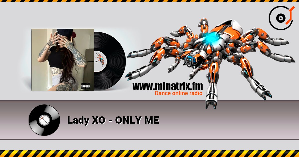 Lady XO - ONLY ME listen online in high quality | Minatrix.FM