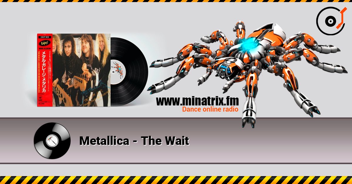 Metallica - The Wait слухати онлайн у високій якості | Minatrix.FM