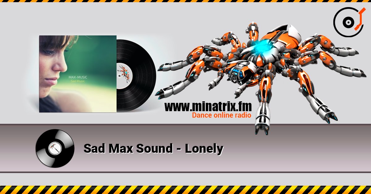 Sad Max Sound - Lonely listen online in high quality | Minatrix.FM
