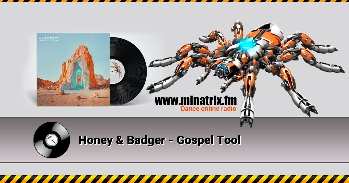 Honey & Badger - Gospel Tool Honey & Badger - Gospel Tool Listen online and download MP3