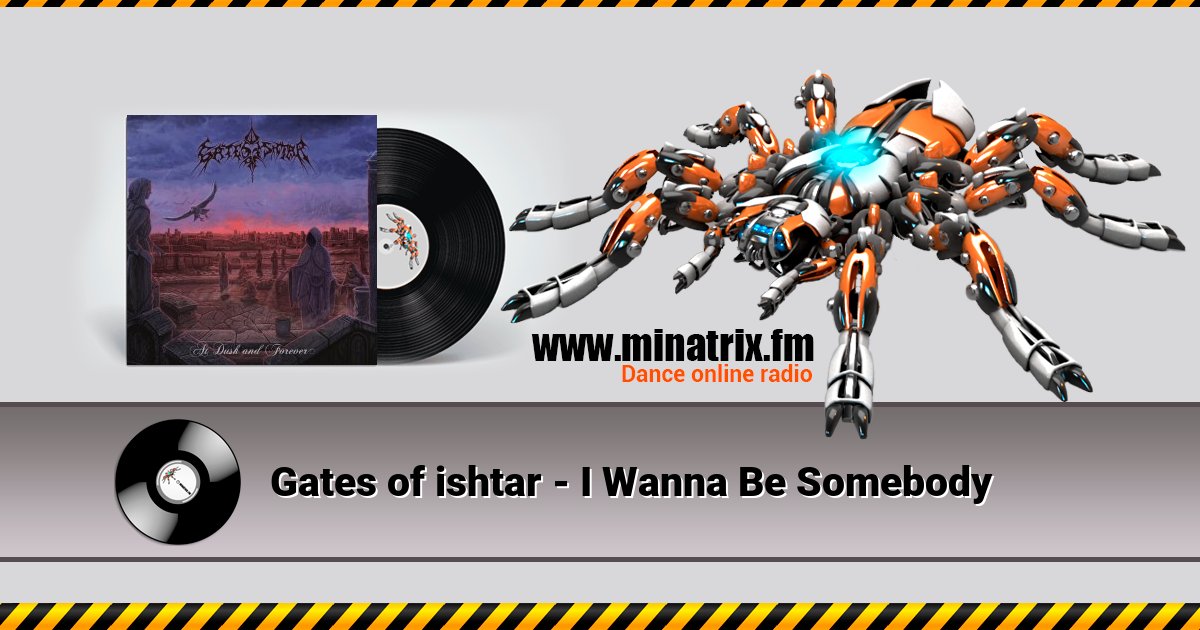 Gates of ishtar - I Wanna Be Somebody Gates of ishtar - I Wanna Be Somebody Listen online and download MP3