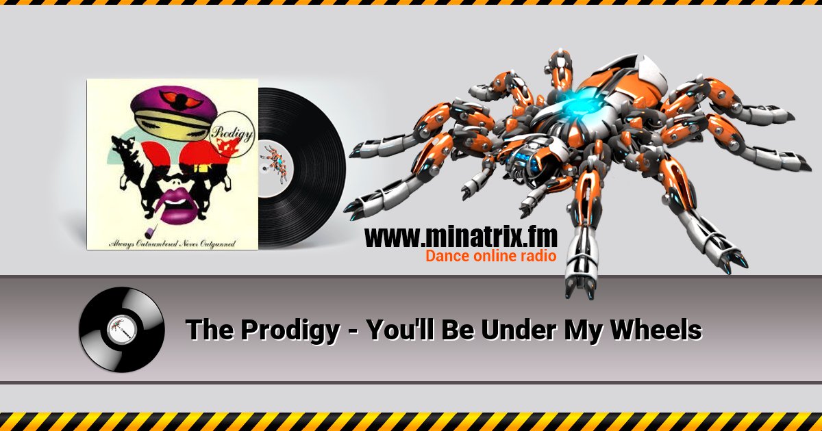 The Prodigy - You'll Be Under My Wheels Listen online and download MP3