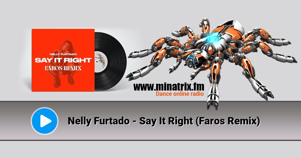 Nelly Furtado - Say It Right (Faros Remix) Nelly Furtado - Say It Right (Faros Remix) Listen online and download MP3