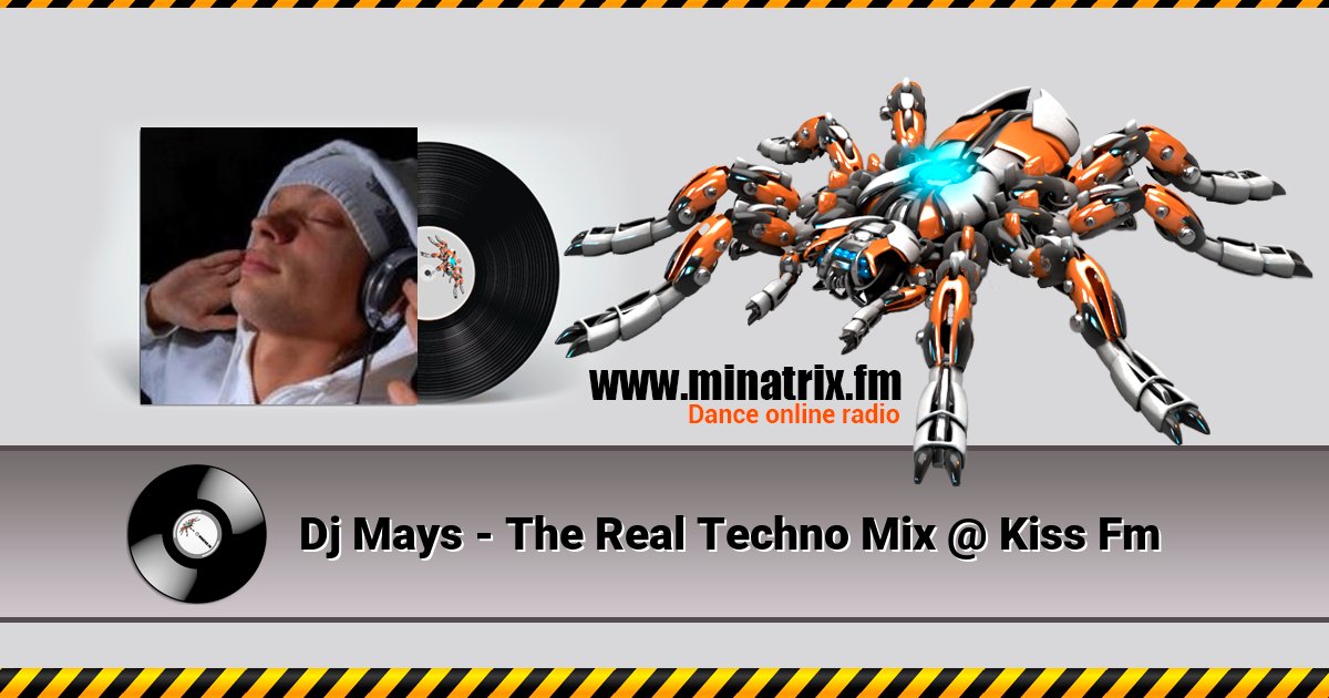 Dj Mays - The Real Techno Mix @ Kiss Fm Listen online and download MP3