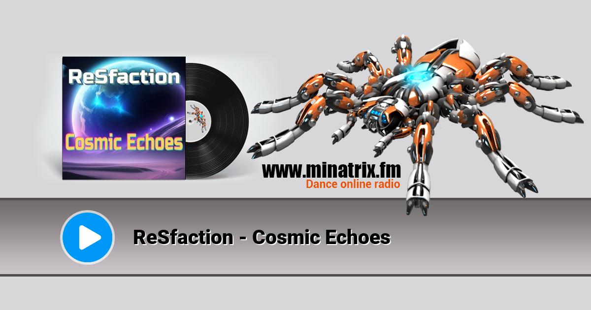 ReSfaction - Cosmic Echoes ReSfaction - Cosmic Echoes Listen online and download MP3