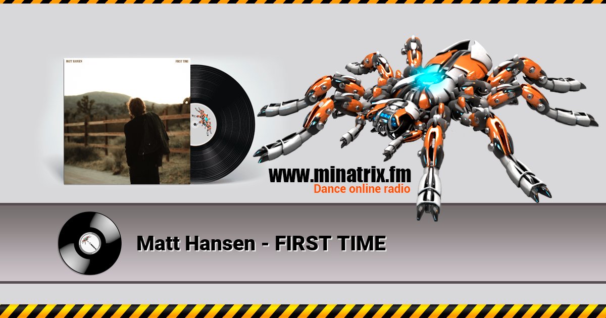 Matt Hansen - FIRST TIME Listen online and download MP3