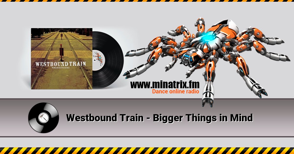 Westbound Train - Bigger Things in Mind Listen online and download MP3