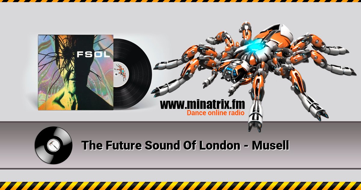 The Future Sound Of London - Musell The Future Sound Of London - Musell Listen online and download MP3