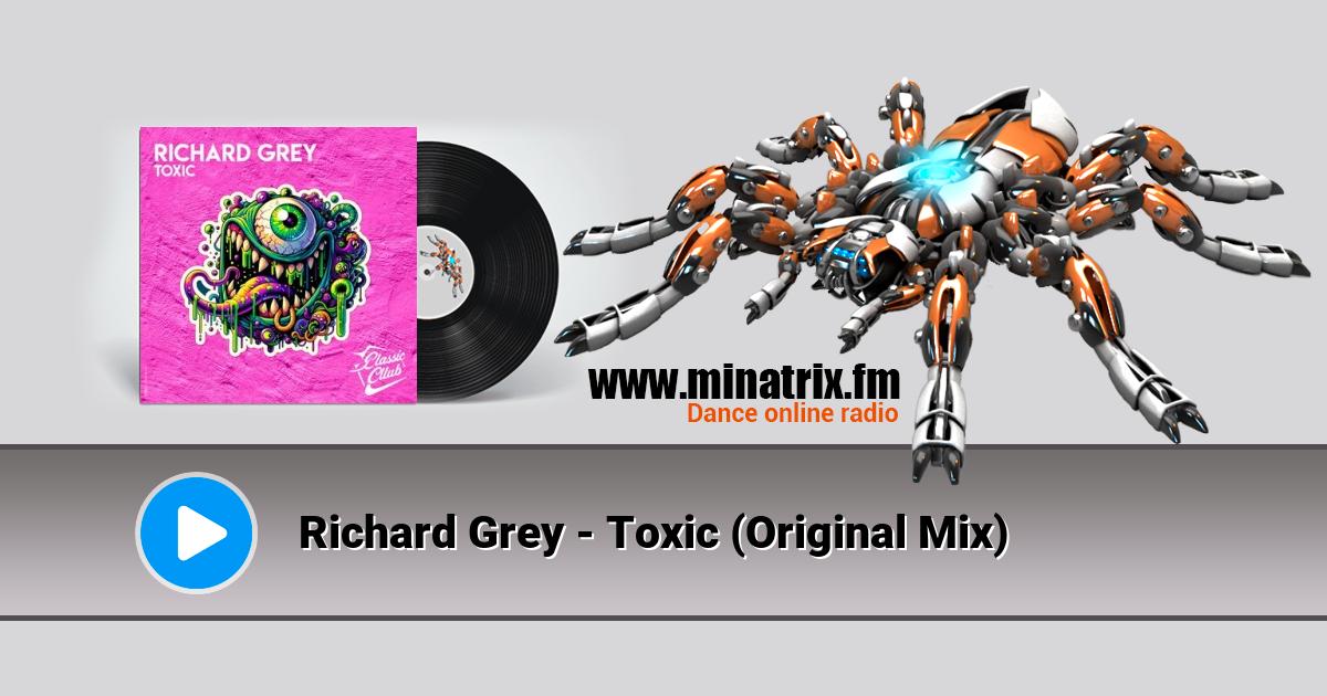 Richard Grey - Toxic (Original Mix) Слухати онлайн та завантажити MP3
