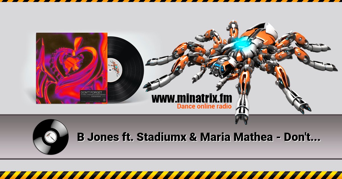 B Jones ft. Stadiumx & Maria Mathea - Don't Forget B Jones ft. Stadiumx & Maria Mathea - Don't Forget Listen online and download MP3