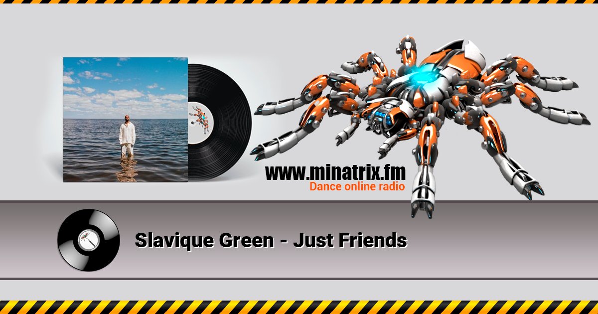 Slavique Green - Just Friends Listen online and download MP3