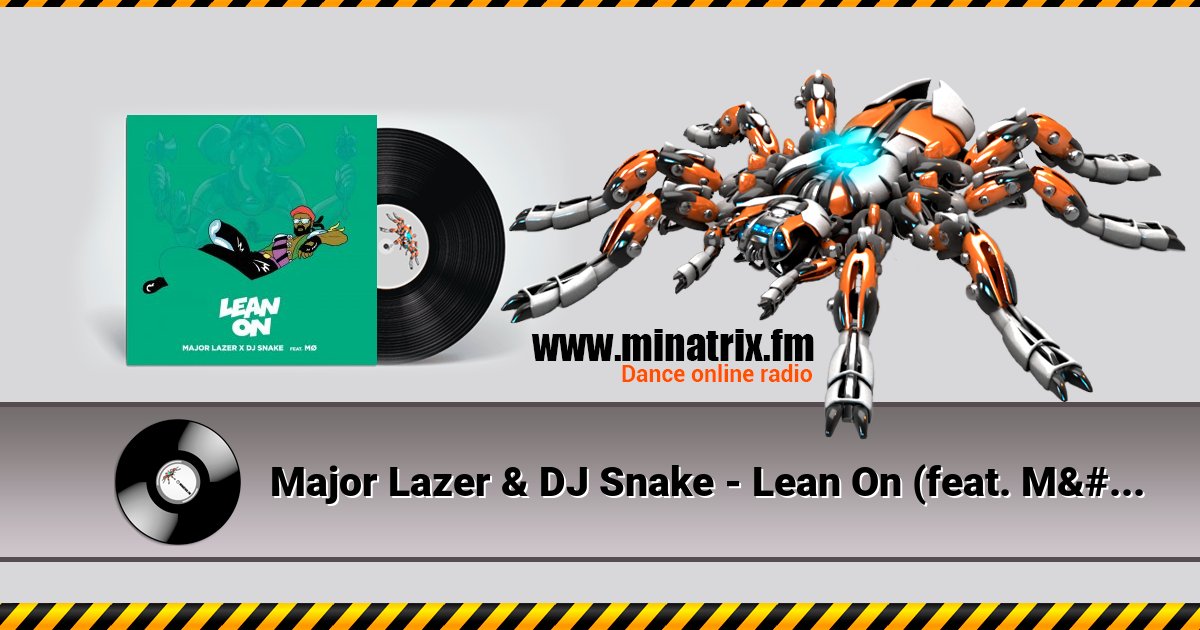 Major Lazer & DJ Snake - Lean On (feat. MØ) Major Lazer & DJ Snake - Lean On (feat. MØ) Listen online and download MP3