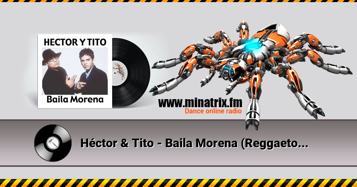 Héctor & Tito - Baila Morena (Reggaeton Remix 2005) Listen online and download MP3