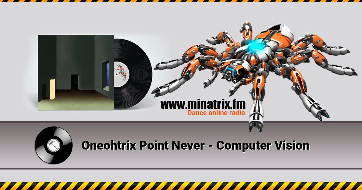Oneohtrix Point Never - Computer Vision Listen online and download MP3