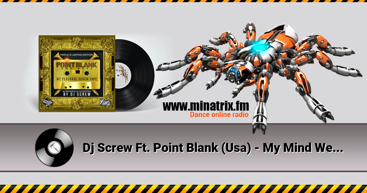 Dj Screw Ft. Point Blank (Usa) - My Mind Went Blank (Screw Mix) Listen online and download MP3
