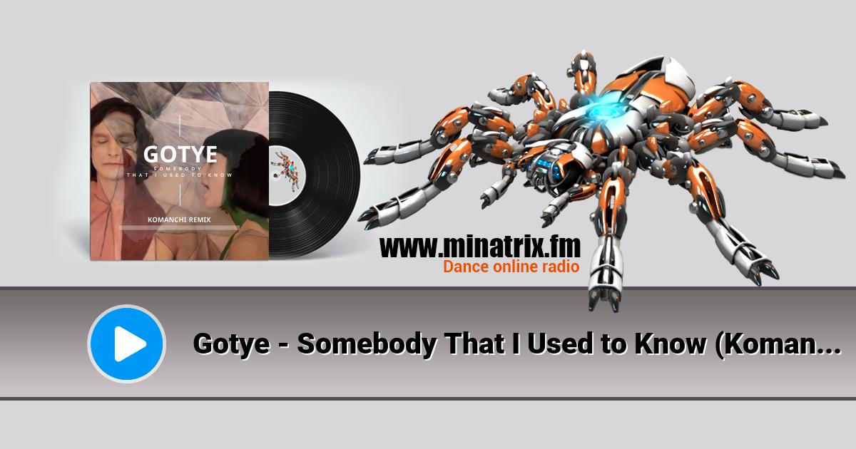 Gotye - Somebody That I Used to Know (Komanchi Radio Edit) Listen online and download MP3