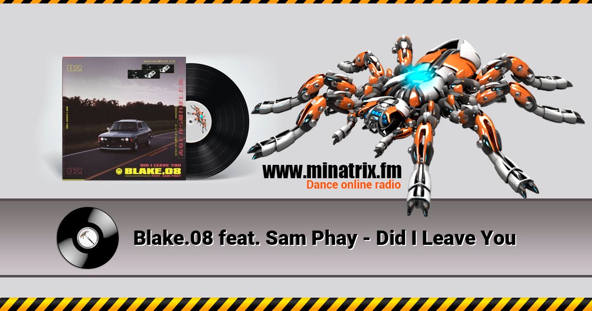 Blake.08 feat. Sam Phay - Did I Leave You Listen online and download MP3