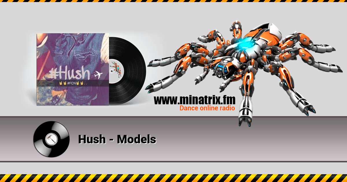 Hush - Models Listen online and download MP3