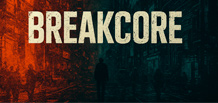 Breakcore — the music of chaos and energy