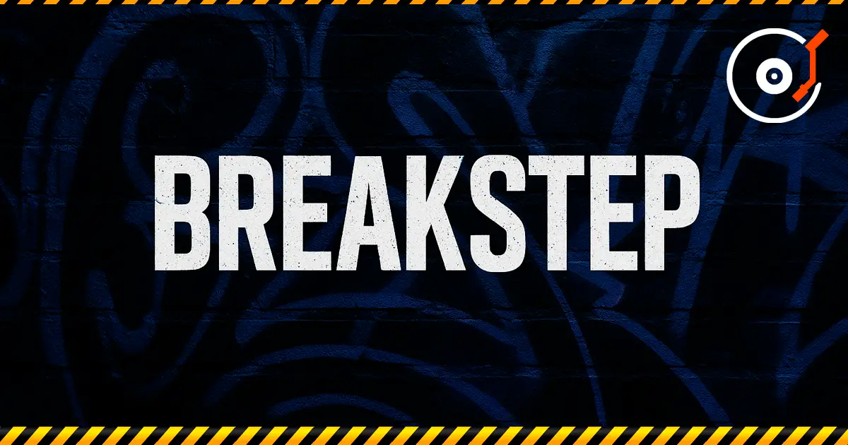 Breakstep — a bridge between Garage, Drum’n’Bass, and Dubstep.