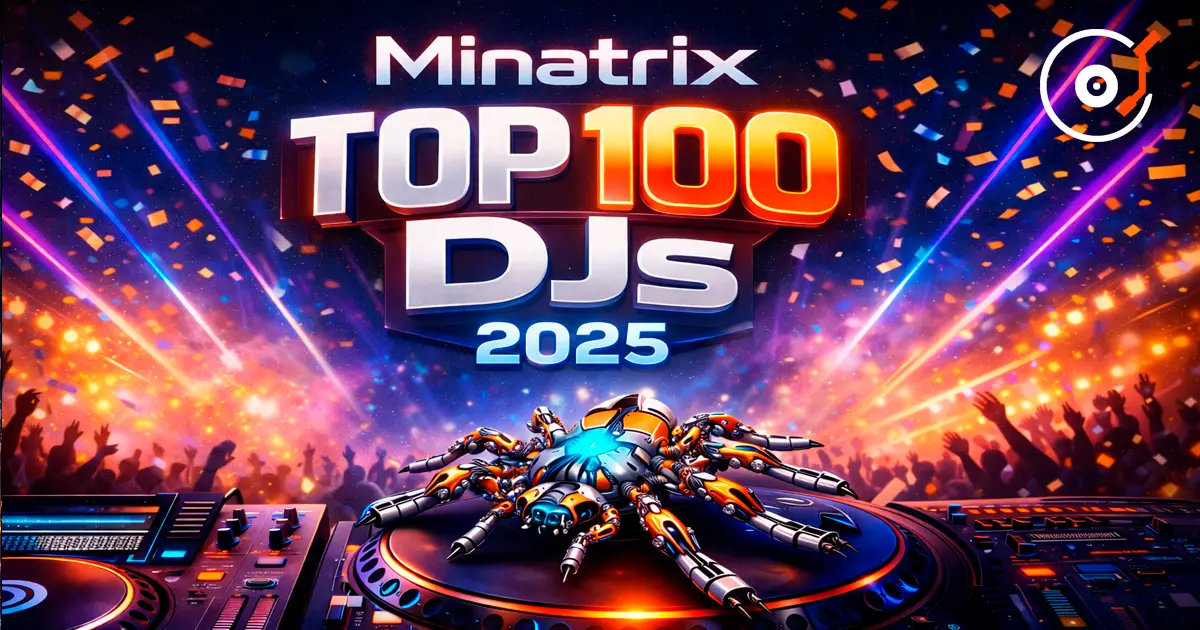 Minatrix підбиває підсумки TOP 100 DJs 2025 — найчесніший рейтинг року